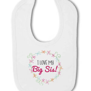I love my Big Sis! (Floral) - Baby Hook and Loop Bib