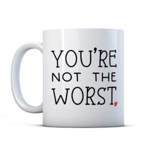 You're Not The Worst Funny Valentines Day gift Mug