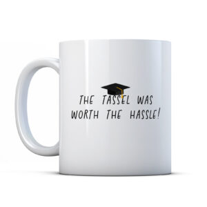 The tassel was worth the hassle! Graduation Gift Mug