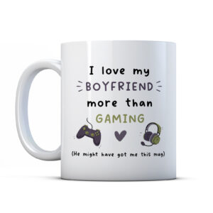 I Love My Boyfriend More Than Gaming - Valentines Gamer Mug Gift