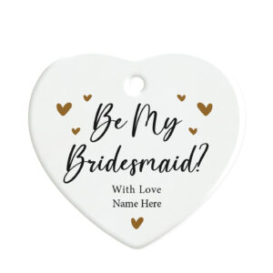 Personalised Be My Bridesmaid Proposal - Wedding Ceramic Hanging Heart Ornament Gift