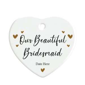 Personalised Our Beautiful Bridesmaid - Wedding Favour Ceramic Heart Ornament Gift