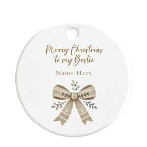 Personalised Christmas Bestie - Bow Gift Round Ceramic Ornament