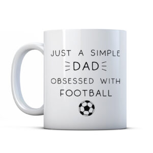 Just A Simple Dad Obsessed With Football - Father's Day Mug Gift