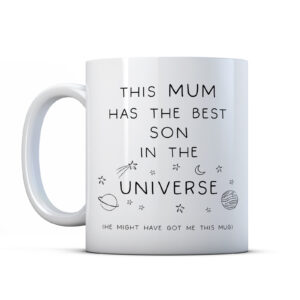 This Mum Has The Best Son In The Universe - Funny Mother's Mug Gift