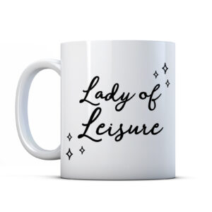 Lady Of Leisure - Retirement Gift Mug