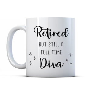 Retired But Still A Full Time Diva - Retirement Gift Mug