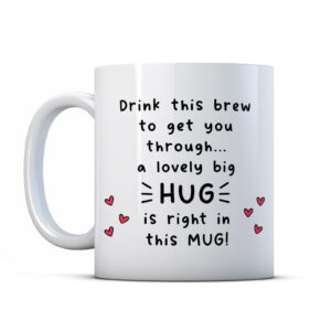 Hug In A Mug - A Brew To Get You Through Sympathy Gift Mug