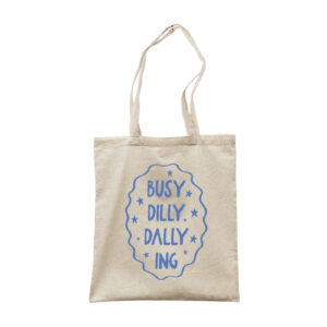 Busy Dilly Dallying Canvas Tote Bag - Day Dreamer Gift Idea