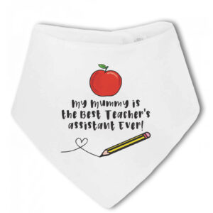 My Mummy Is The Best Teacher's Assistant - Teaching Assistant New Baby Bandana Bib, Maternity Gift
