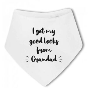 I Got My Good Looks From Grandad - Baby Bandana Bib, New Grandson, Funny Gift From Grandad