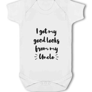 I Got My Good Looks From My Uncle - Baby Vest, New Nephew Or Niece, Funny Gift