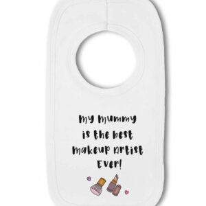 My Mummy is the Best Makeup Artist Ever! - Pullover Baby Bib