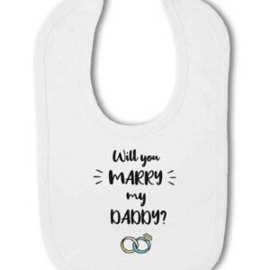 Will You Marry My Daddy? - Marriage Proposal Baby Bandana Bib, Marry Me, Engagement Idea For Mum, Hook & Loop Bib