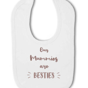 Our Mummies Are Besties - Best Friends Baby Bib, Matching Hook & Loop Bib, Friendship New Baby Shower Gift