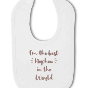 I'm The Best Nephew In The World - Baby Bib, New Nephew, Gift From Auntie Or Uncle, Hook & Loop Bib