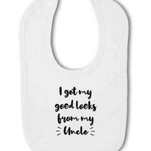 I Got My Good Looks From My Uncle - Baby Bib, New Nephew or Niece, Funny Gift, Hook & Loop Bib