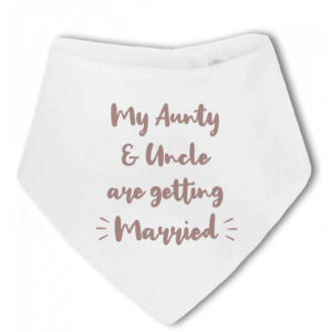 My Aunty And Uncle Are Getting Married - Baby Bandana Bib, Wedding Announcement, Engagement Gift