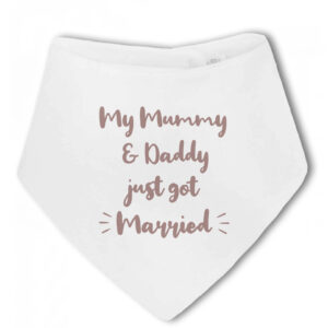 My Mummy And Daddy Just Got Married - Wedding Day Baby Bandana Bib
