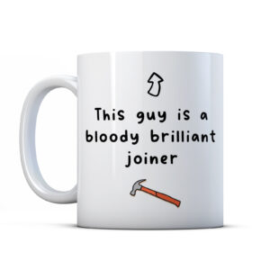 This Guy Is A Brilliant Joiner - Gift Mug