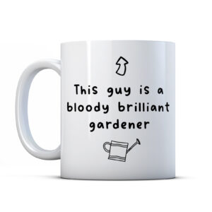 This Guy Is A Brilliant Gardener - Gift Mug