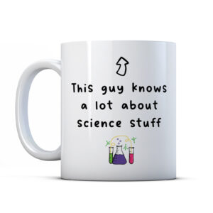 This Guy Knows A Lot About Science Stuff - Colleague Gift Mug