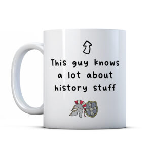 This Guy Knows A Lot About History Stuff - Colleague Teacher Mug Gift
