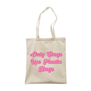 Only Slags Use Plastic Bags - Funny Shopper, Friend Gift, Canvas Tote Bag