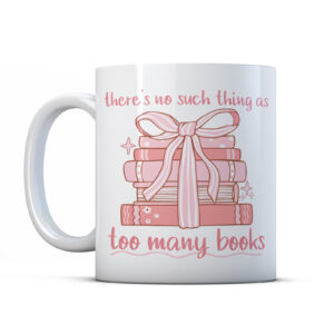 no such thing as too many books mug for her
