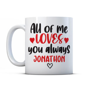 all of me loves you always personalised mug