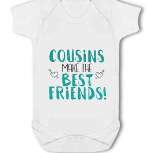 Cousins make the Best Friends! - Baby Vest Gift