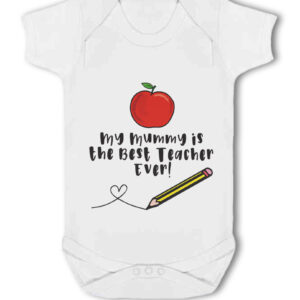 My Mummy is the Best Teacher Ever! - Baby Vest